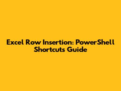 Excel Row Insertion: PowerShell Shortcuts Guide