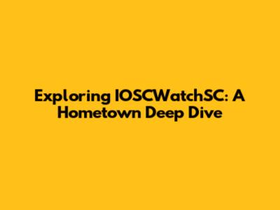 Exploring IOSCWatchSC: A Hometown Deep Dive