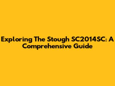 Exploring The Stough SC2014SC: A Comprehensive Guide
