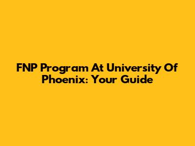 FNP Program At University Of Phoenix: Your Guide