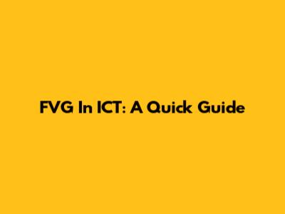FVG In ICT: A Quick Guide