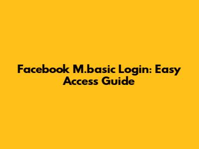 Facebook M.basic Login: Easy Access Guide