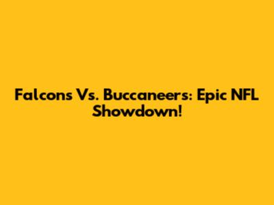 Falcons Vs. Buccaneers: Epic NFL Showdown!