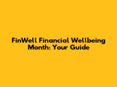 FinWell Financial Wellbeing Month: Your Guide