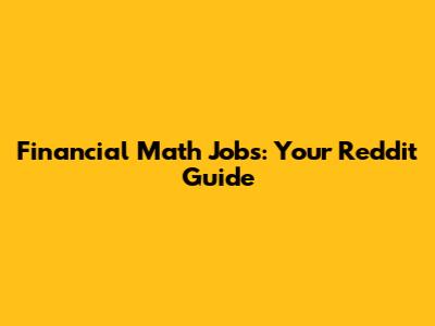 Financial Math Jobs: Your Reddit Guide