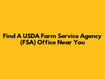 Find A USDA Farm Service Agency (FSA) Office Near You
