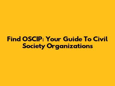 Find OSCIP: Your Guide To Civil Society Organizations