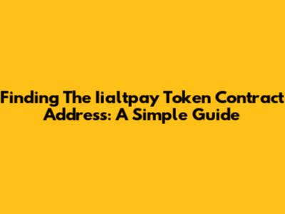 Finding The Iialtpay Token Contract Address: A Simple Guide