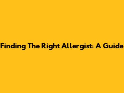 Finding The Right Allergist: A Guide