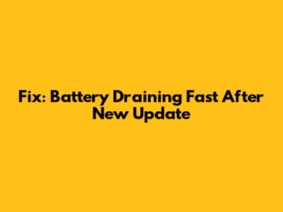 Fix: Battery Draining Fast After New Update