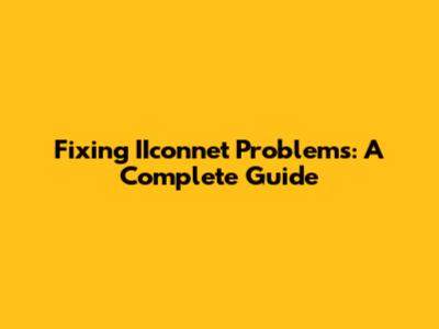 Fixing IIconnet Problems: A Complete Guide