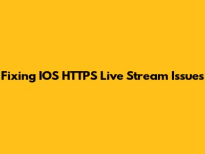 Fixing IOS HTTPS Live Stream Issues