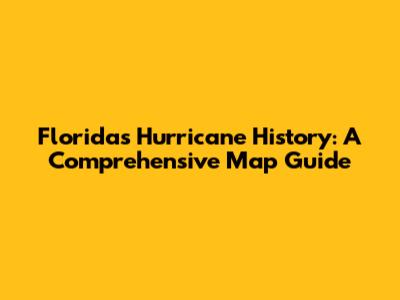 Florida's Hurricane History: A Comprehensive Map Guide
