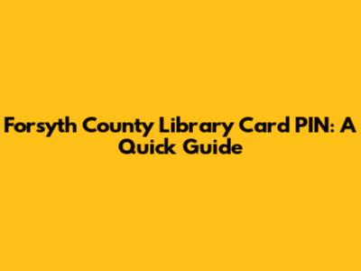 Forsyth County Library Card PIN: A Quick Guide