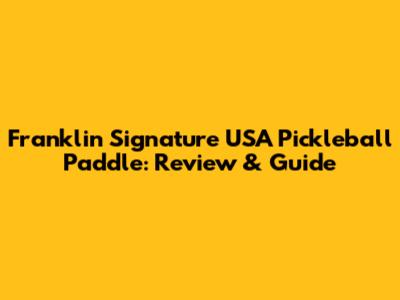 Franklin Signature USA Pickleball Paddle: Review & Guide
