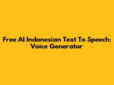 Free AI Indonesian Text To Speech: Voice Generator