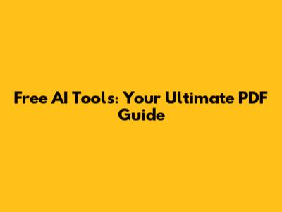 Free AI Tools: Your Ultimate PDF Guide