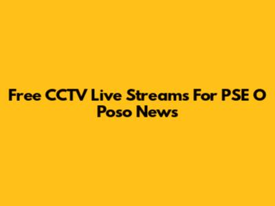Free CCTV Live Streams For PSE O Poso News