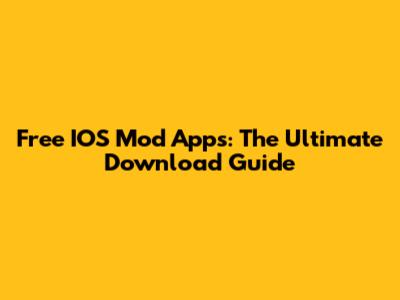 Free IOS Mod Apps: The Ultimate Download Guide