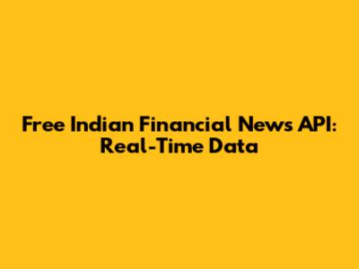 Free Indian Financial News API: Real-Time Data