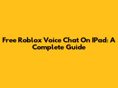 Free Roblox Voice Chat On IPad: A Complete Guide