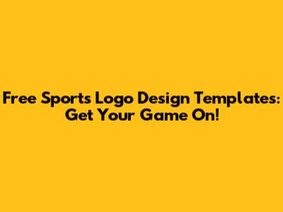 Free Sports Logo Design Templates: Get Your Game On!