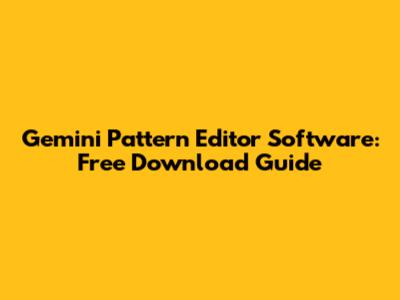 Gemini Pattern Editor Software: Free Download Guide