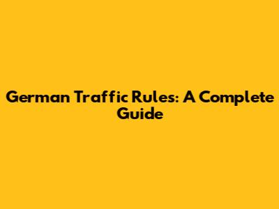 German Traffic Rules: A Complete Guide