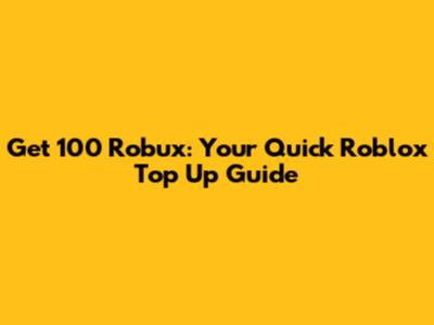 Get 100 Robux: Your Quick Roblox Top Up Guide