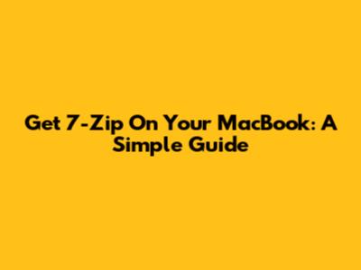 Get 7-Zip On Your MacBook: A Simple Guide