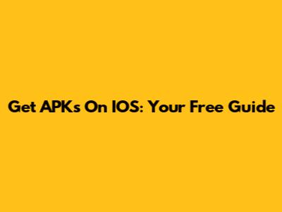 Get APKs On IOS: Your Free Guide