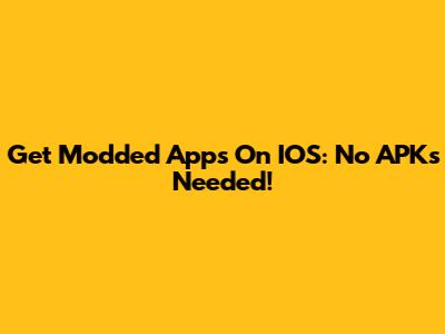 Get Modded Apps On IOS: No APKs Needed!