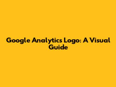 Google Analytics Logo: A Visual Guide