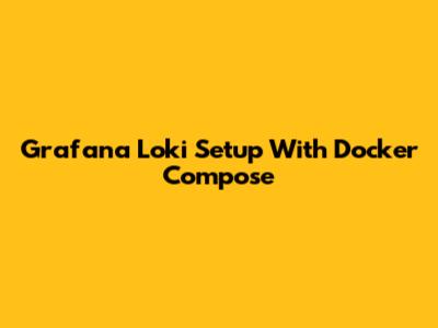 Grafana Loki Setup With Docker Compose