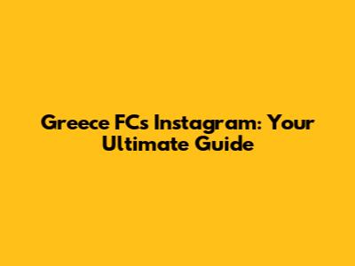 Greece FC's Instagram: Your Ultimate Guide