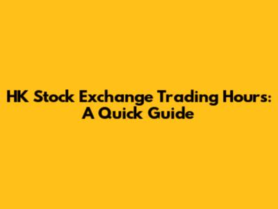 HK Stock Exchange Trading Hours: A Quick Guide