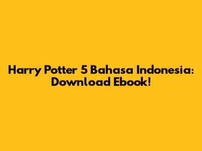 Harry Potter 5 Bahasa Indonesia: Download Ebook!