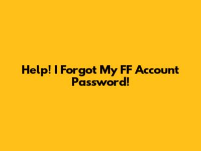Help! I Forgot My FF Account Password!