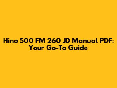 Hino 500 FM 260 JD Manual PDF: Your Go-To Guide