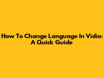 How To Change Language In Vidio: A Quick Guide