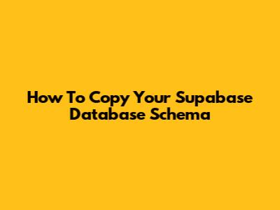 How To Copy Your Supabase Database Schema