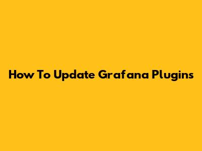 How To Update Grafana Plugins