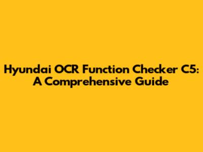 Hyundai OCR Function Checker C5: A Comprehensive Guide