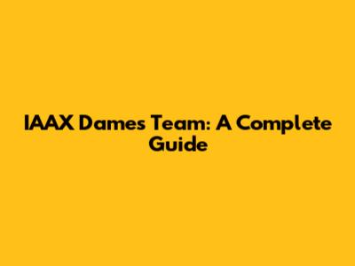 IAAX Dames Team: A Complete Guide