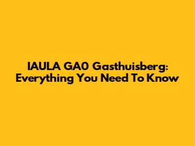 IAULA GA0 Gasthuisberg: Everything You Need To Know
