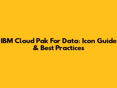 IBM Cloud Pak For Data: Icon Guide & Best Practices