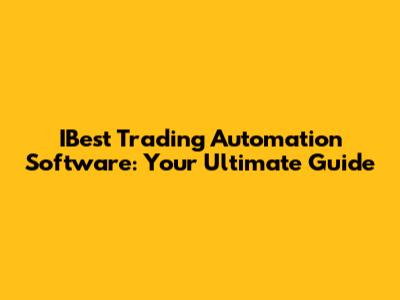 IBest Trading Automation Software: Your Ultimate Guide