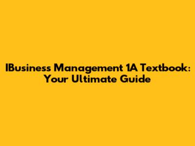IBusiness Management 1A Textbook: Your Ultimate Guide