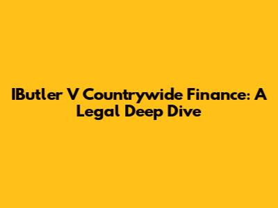 IButler V Countrywide Finance: A Legal Deep Dive