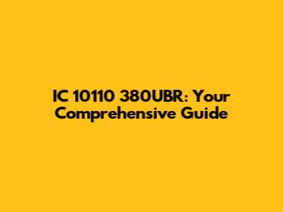 IC 10110 380UBR: Your Comprehensive Guide
